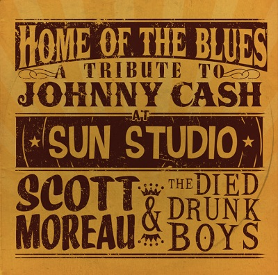 Moreau,Scott & The Died Drunk Boys/Home Of The Blues: A Tribute To Johnny Cash At Sun@Local